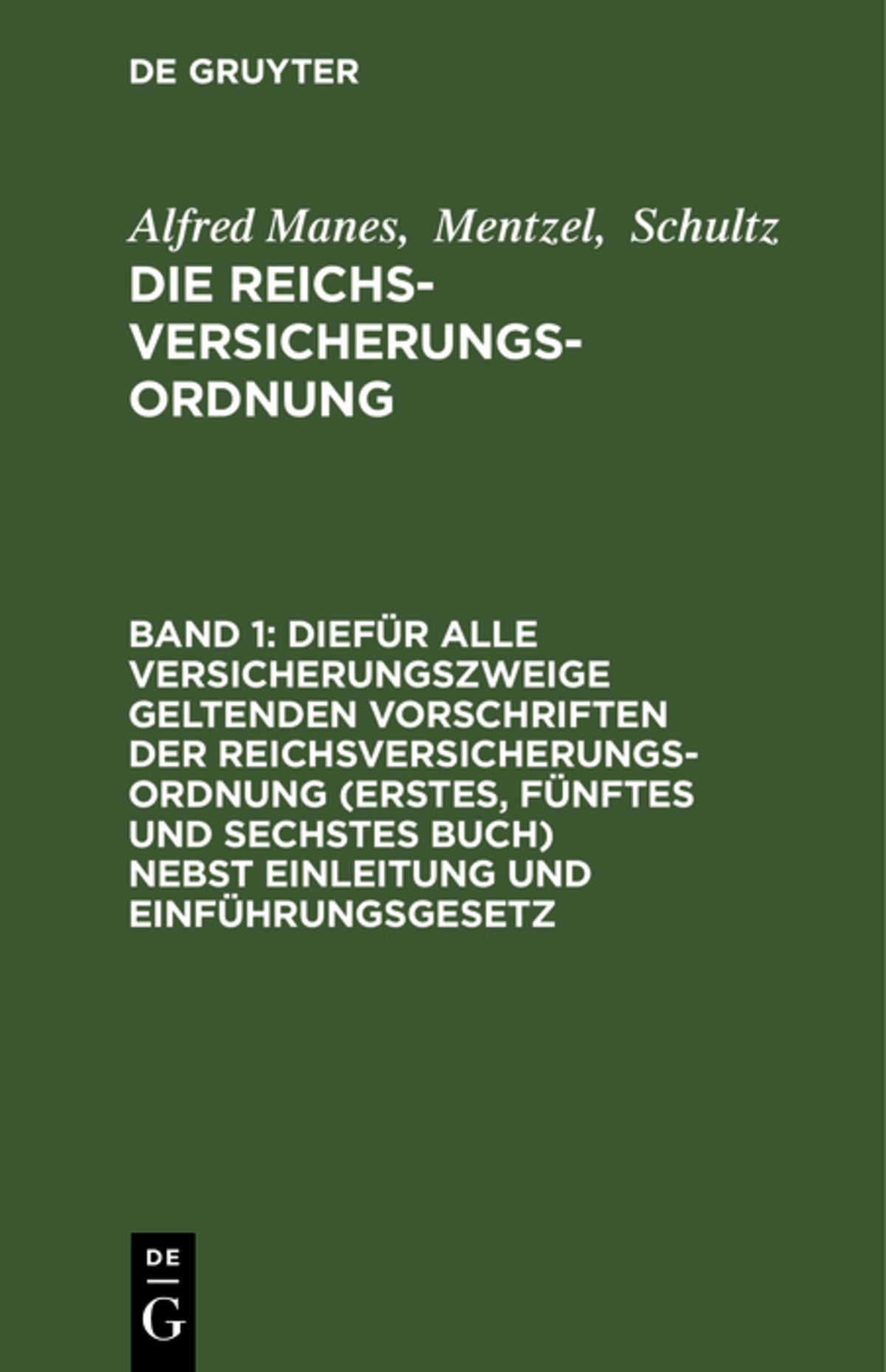 Cover image for Diefür alle Versicherungszweige geltenden Vorschriften der Reichsversicherungsordnung (Erstes, fünftes und sechstes Buch) nebst Einleitung und Einführungsgesetz ISBN 9783111211329