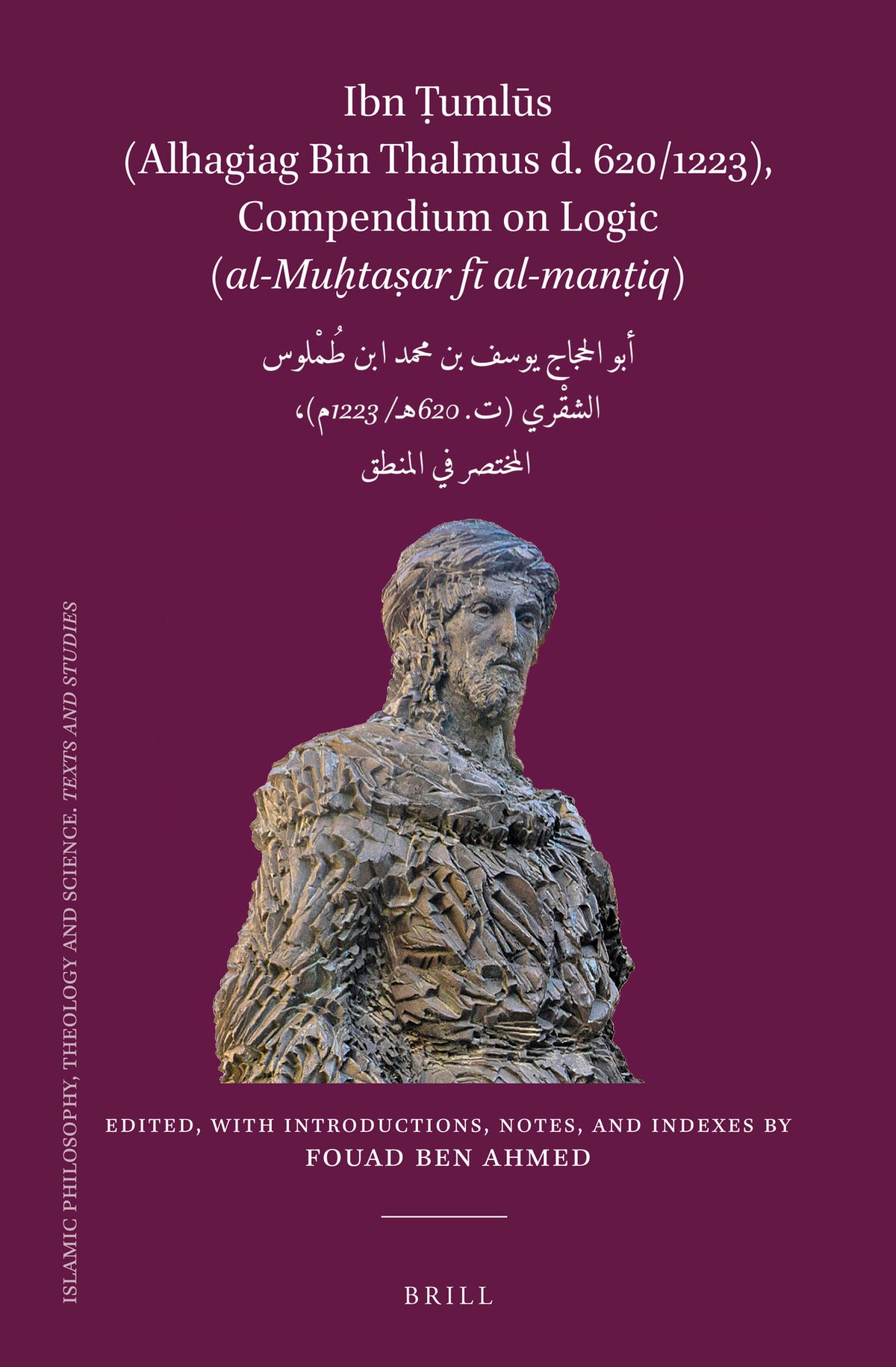 Cover image for Ibn Ṭumlūs (Alhagiag Bin Thalmus d. 620/1223), Compendium on Logic al-Muḫtaṣar fī al-manṭiq ISBN 9789004400801