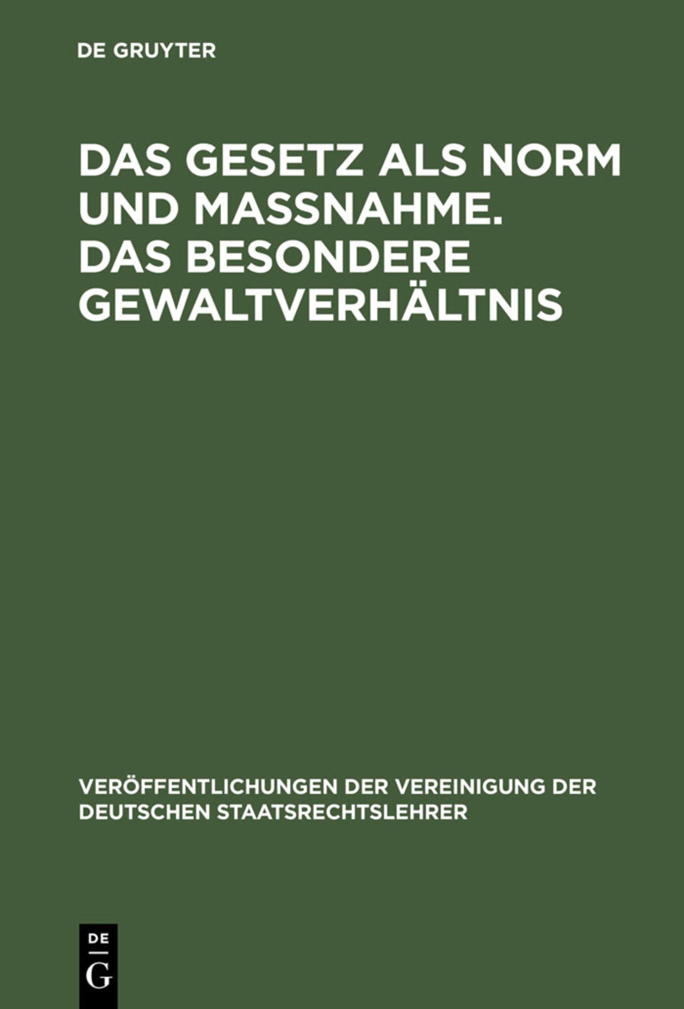 Das Gesetz als Norm und Maßnahme. Das besondere Gewaltverhältnis