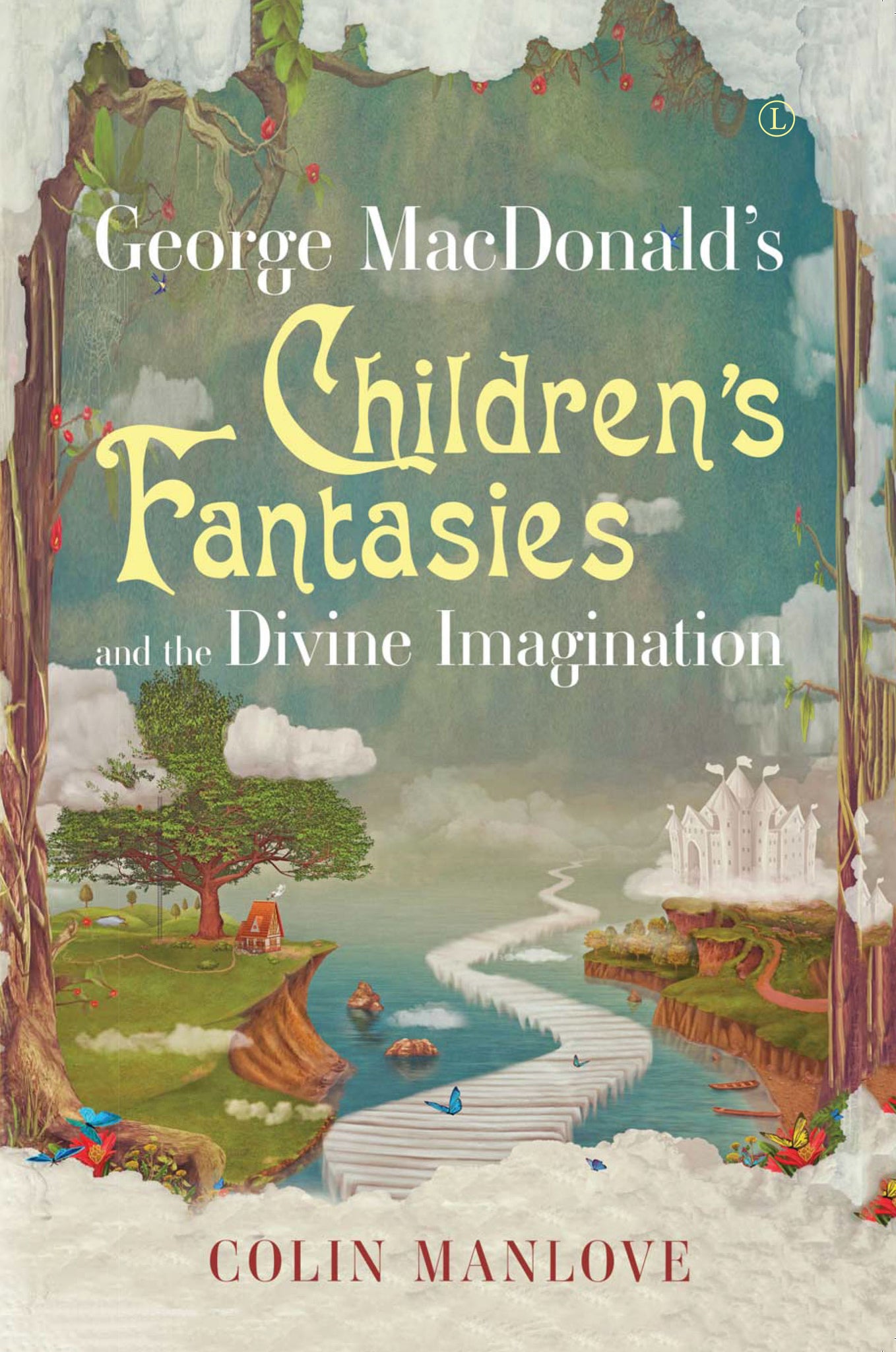 Cover image for George MacDonald's Children's Fantasies and the Divine Imagination ISBN 9780718895549