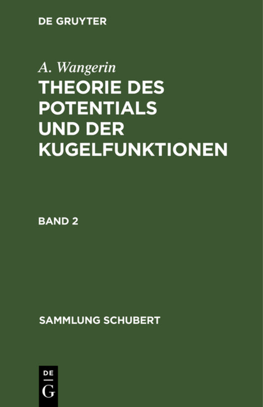 A. Wangerin: Theorie des Potentials und der Kugelfunktionen. Band 2