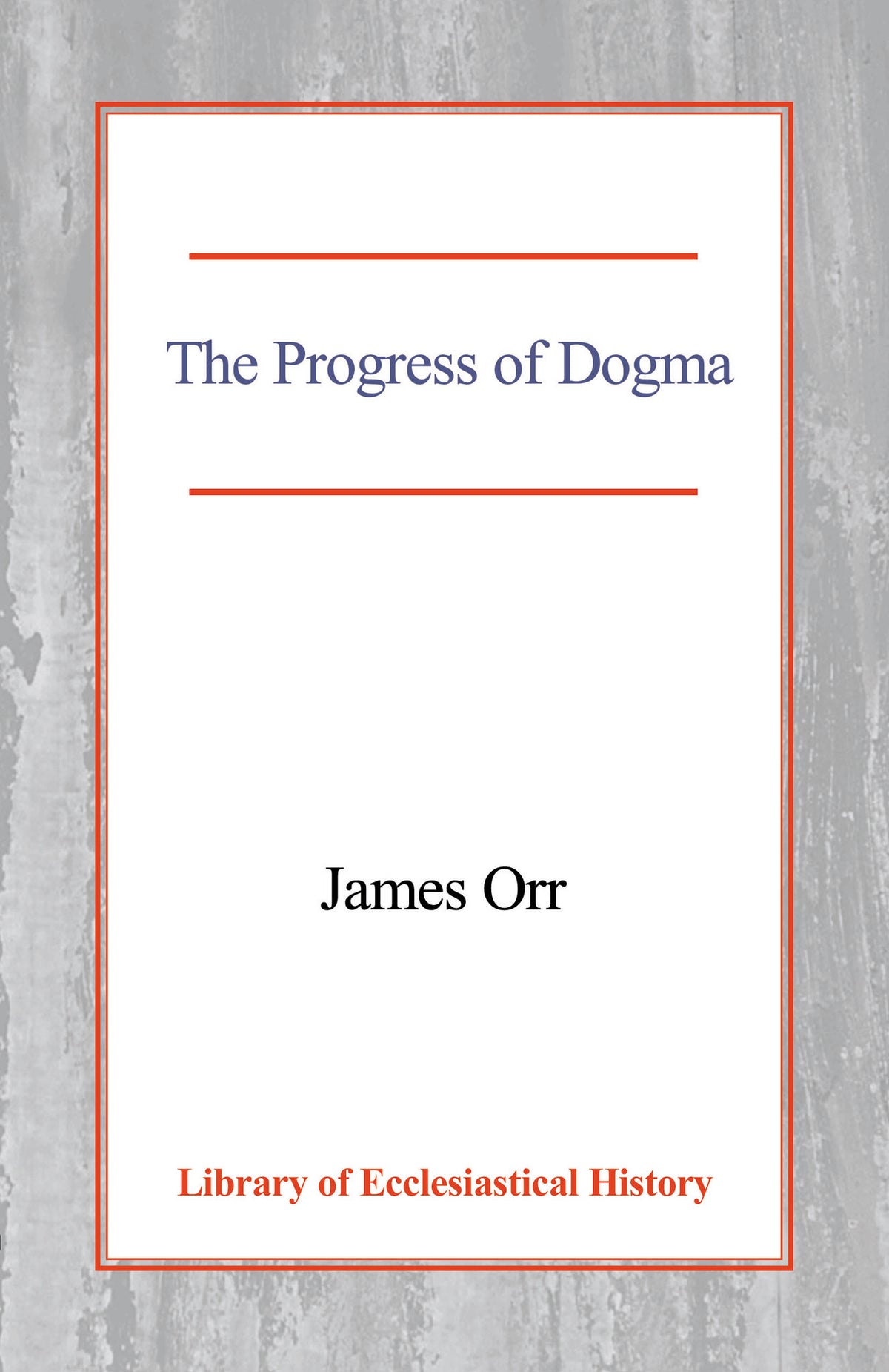 Cover image for The Progress of Dogma ISBN 9780227171929