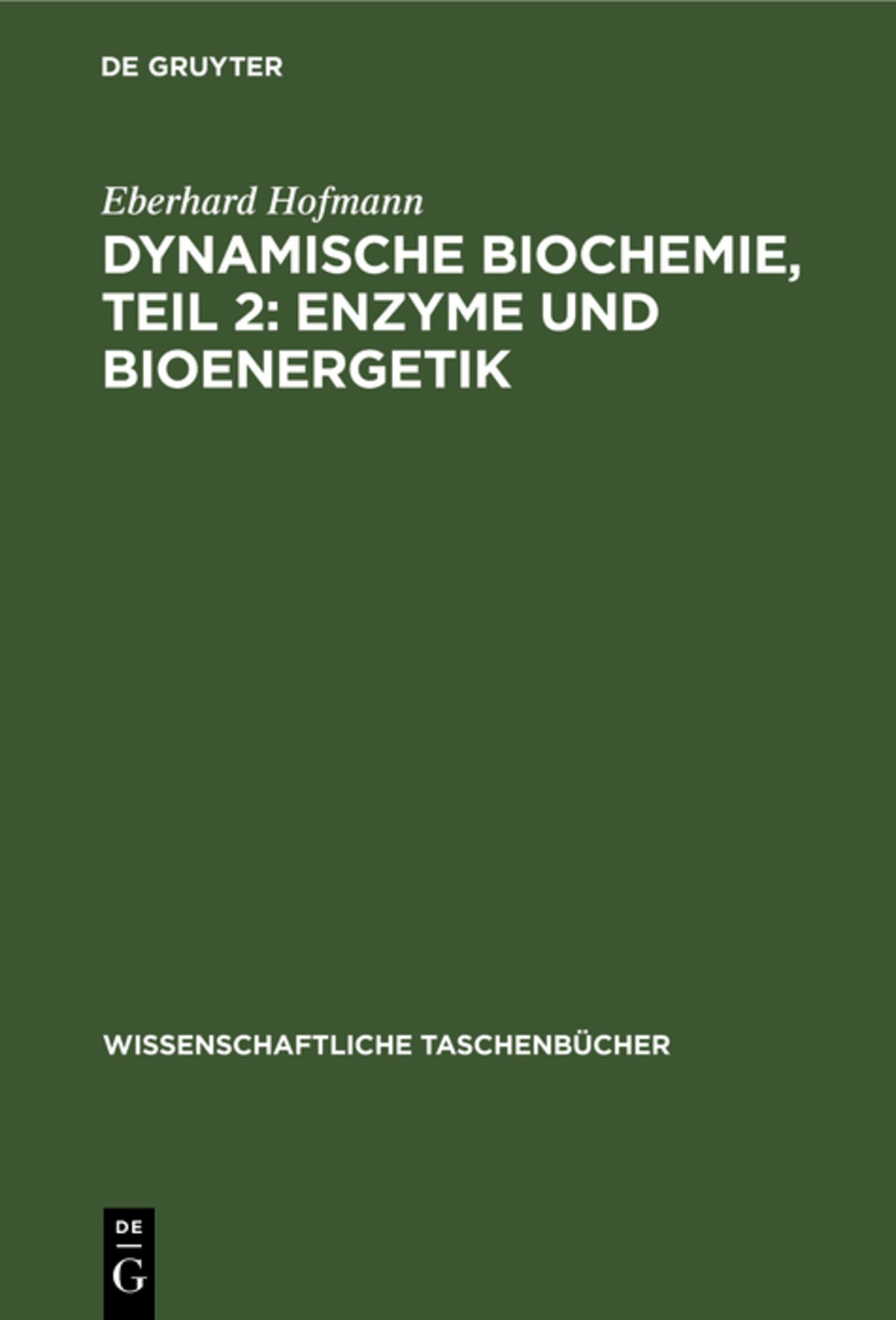 Cover image for Dynamische Biochemie, Teil 2: Enzyme und Bioenergetik ISBN 9783112568132