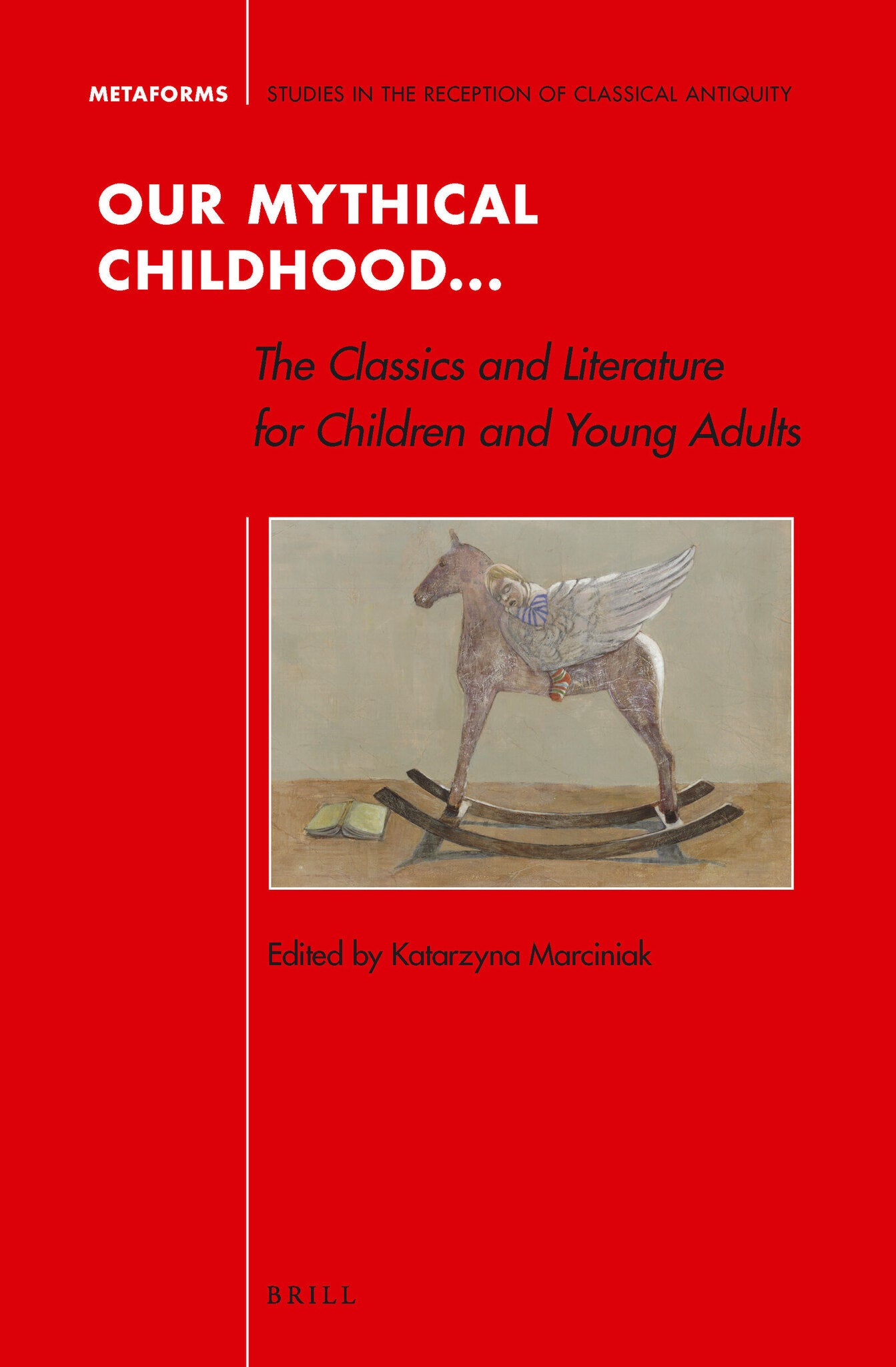 Cover image for Our Mythical Childhood... The Classics and Literature for Children and Young Adults ISBN 9789004313422