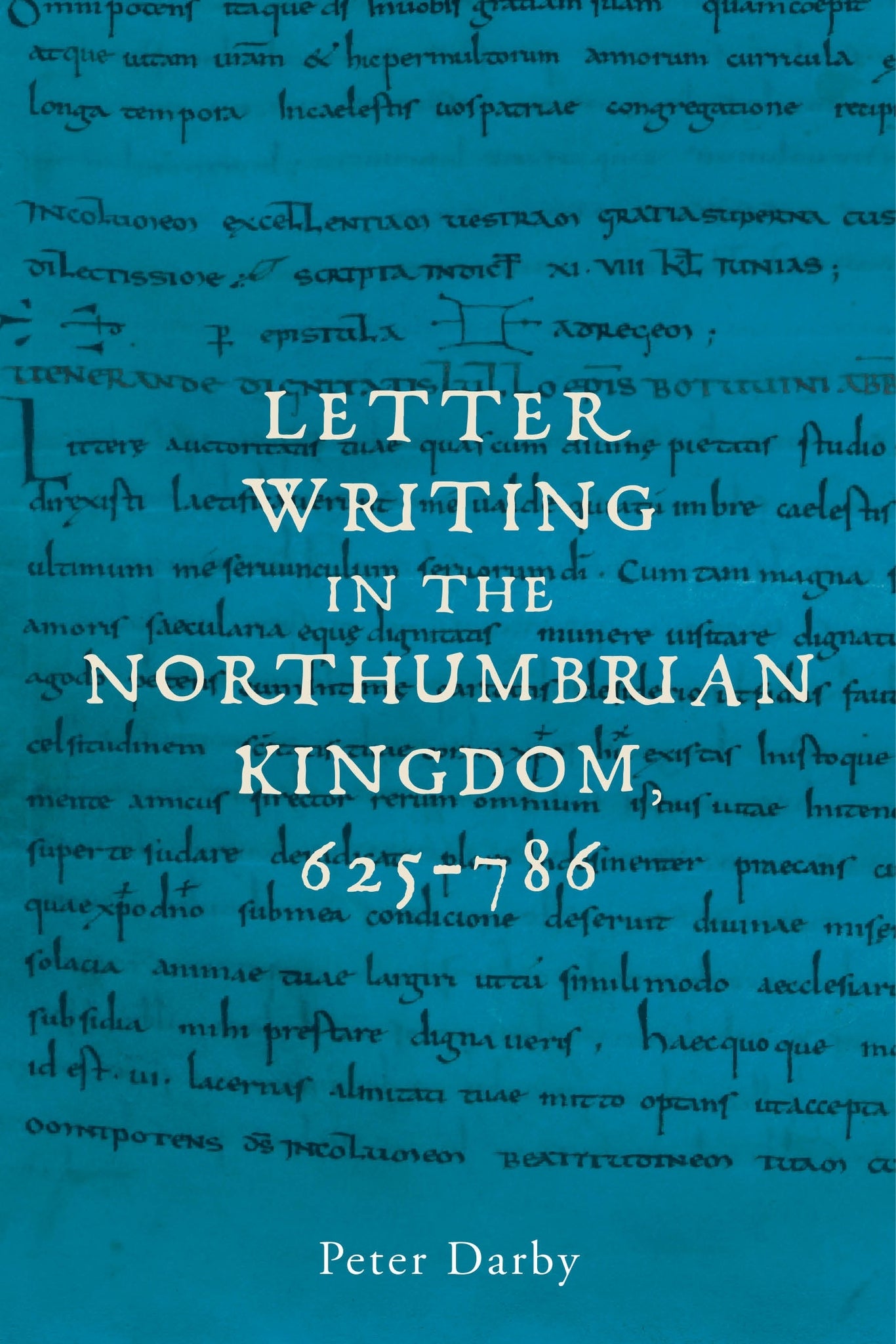 Cover image for Letter writing in the Northumbrian Kingdom, 625–786 ISBN 9781526187772