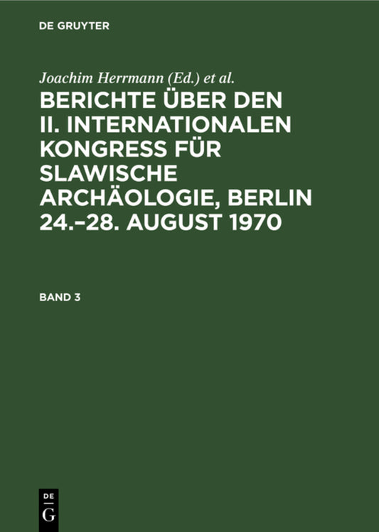 Berichte über den II. Internationalen Kongreß für Slawische Archäologie, Berlin 24.–28. August 1970. Band 3