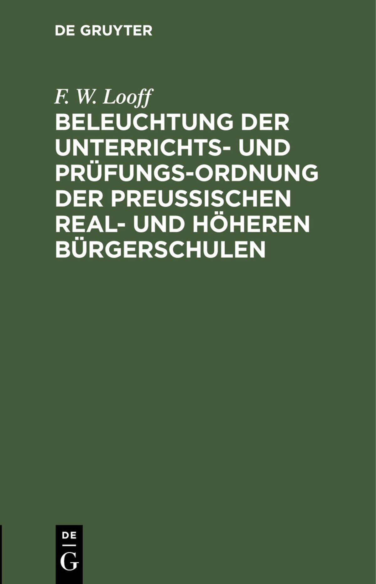 Cover image for Beleuchtung der Unterrichts- und Prüfungs-Ordnung der preußischen Real- und höheren Bürgerschulen ISBN 9783112449196