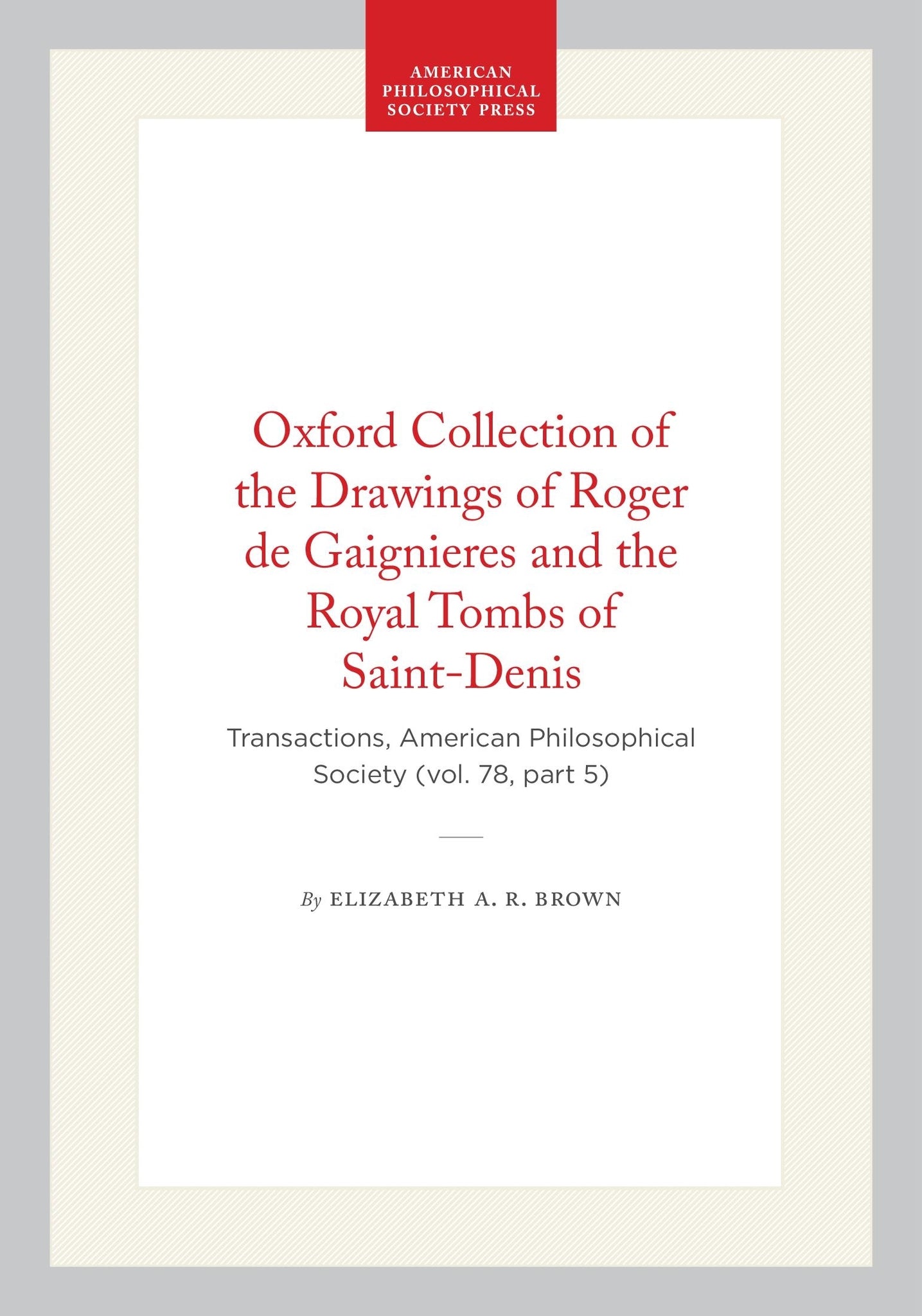 Oxford Collection of the Drawings of Roger de Gaignieres and the Royal Tombs of Saint-Denis