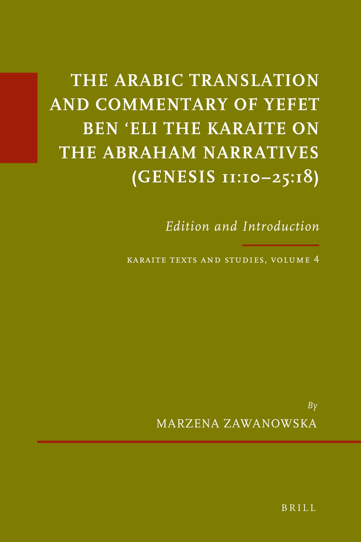 Cover image for The Arabic Translation and Commentary of Yefet ben ʿEli the Karaite on the Abraham Narratives (Genesis 11:10–25:18) ISBN 9789004191310