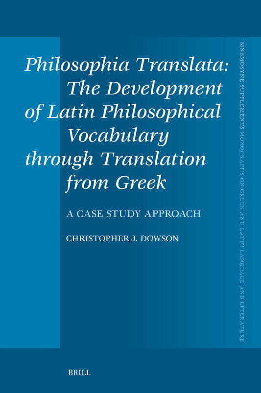 Philosophia Translata: The Development of Latin Philosophical Vocabulary through Translation from Greek