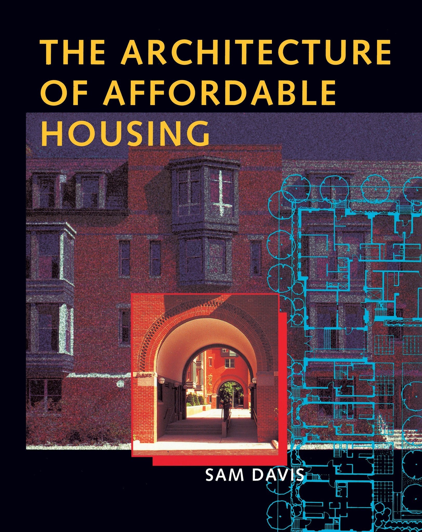 Cover image for The Architecture of Affordable Housing ISBN 9780520919075