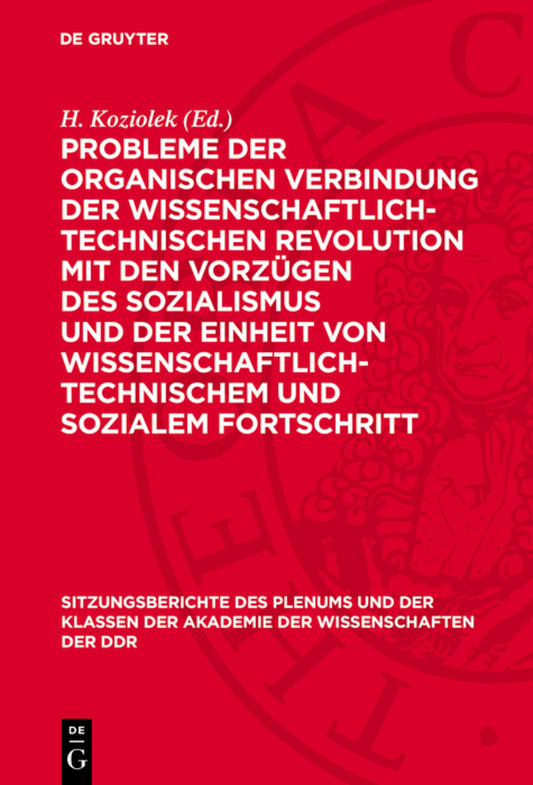 Probleme der organischen Verbindung der wissenschaftlich-technischen Revolution mit den Vorzügen des Sozialismus und der Einheit von wissenschaftlich-technischem und sozialem Fortschritt