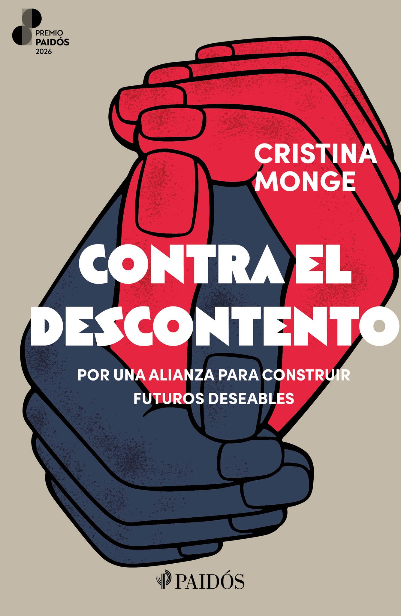 Contra el descontento: Por una alianza para construir futuros deseables. Premio Paidós 2026 / Against Discontent: Building Desirable Futures (An Essay)