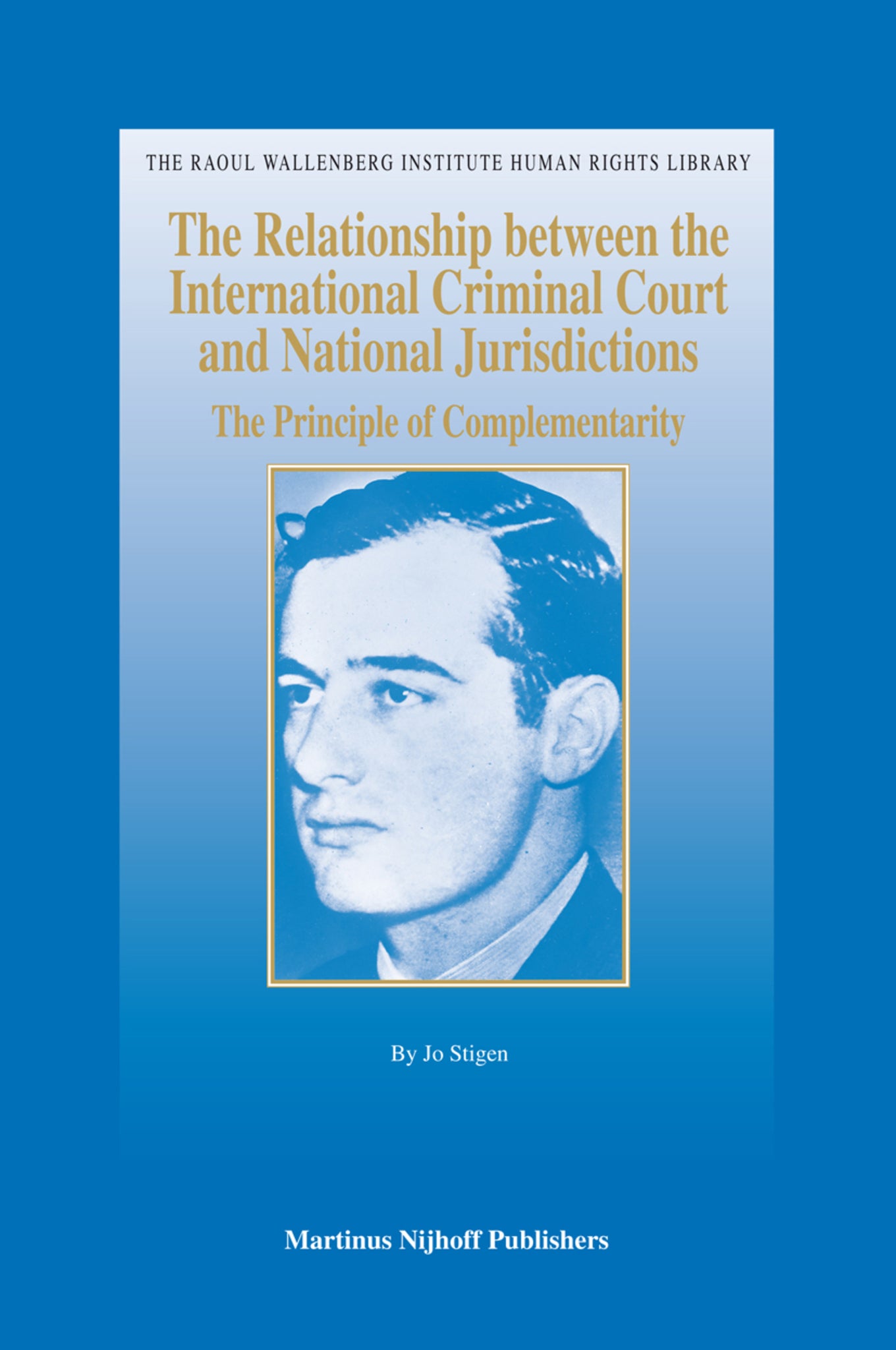 The Relationship between the International Criminal Court and National Jurisdictions