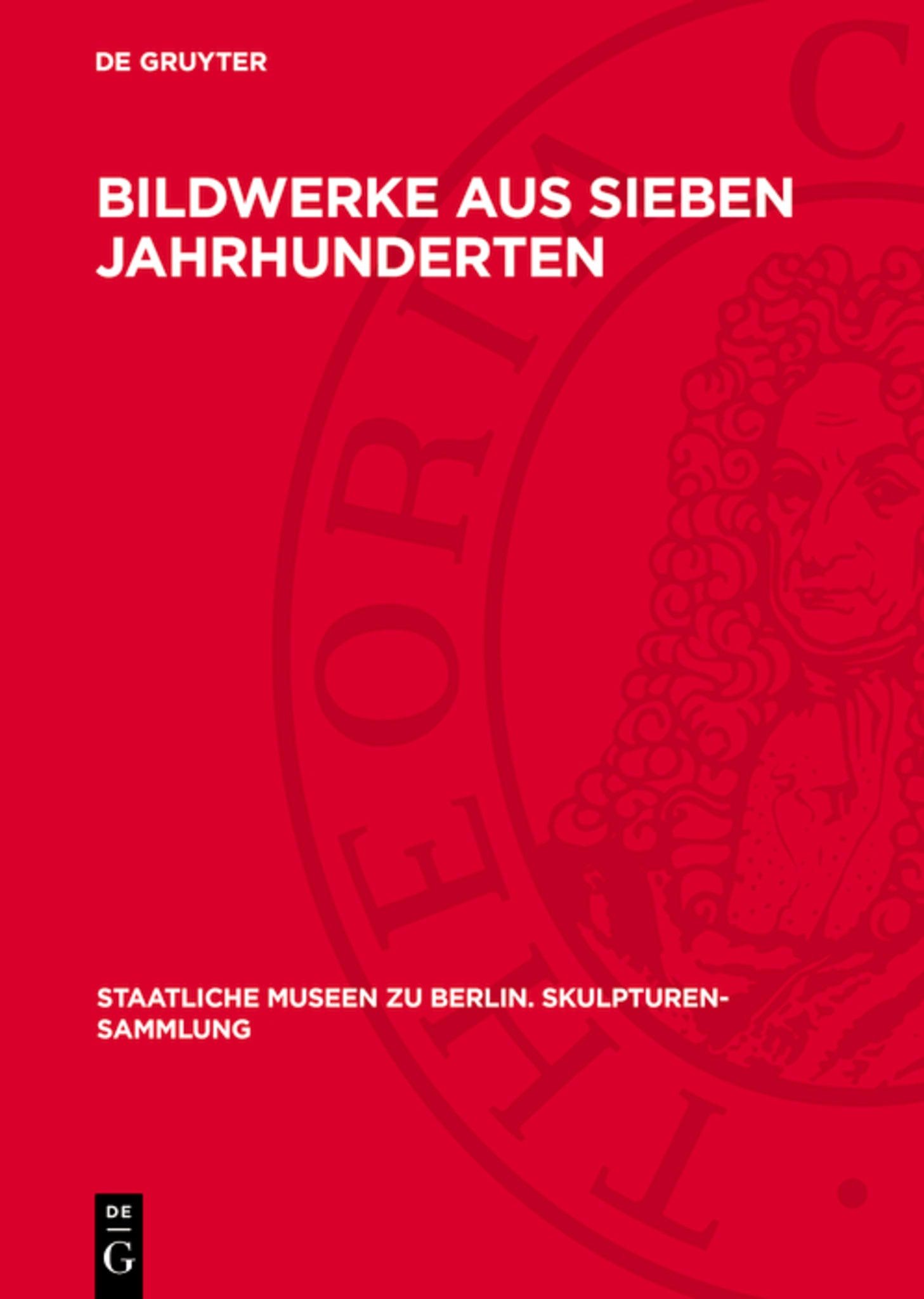 Bildwerke aus sieben Jahrhunderten