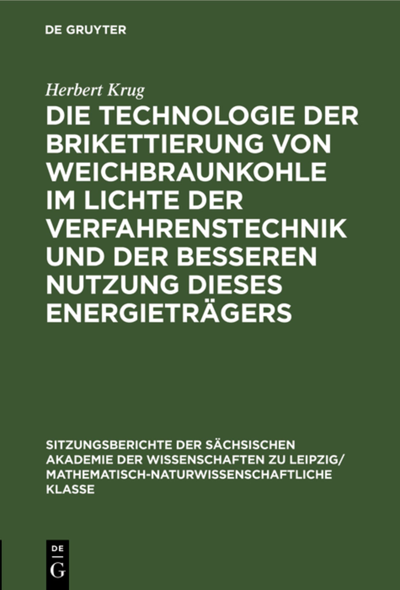 Die Technologie der Brikettierung von Weichbraunkohle im Lichte der Verfahrenstechnik und der besseren Nutzung dieses Energieträgers