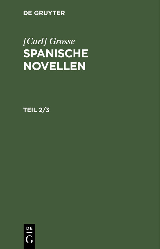 [Carl] Grosse: Spanische Novellen. Teil 2/3