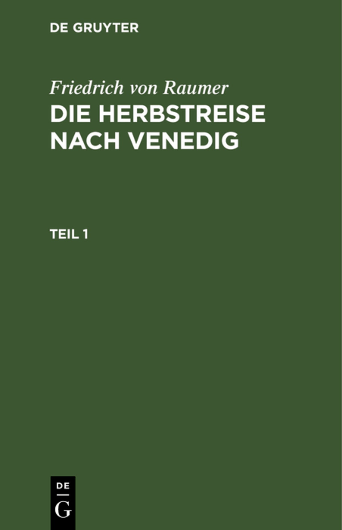 Cover image for Friedrich von Raumer: Die Herbstreise nach Venedig. Teil 1 ISBN 9783111223636