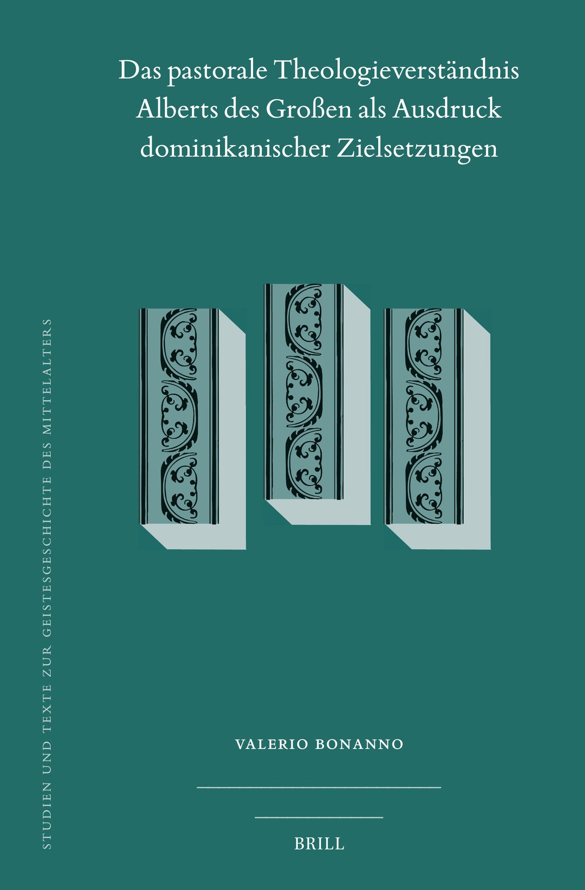 Cover image for Das pastorale Theologieverständnis Alberts des Großen als Ausdruck dominikanischer Zielsetzungen ISBN 9789004730908