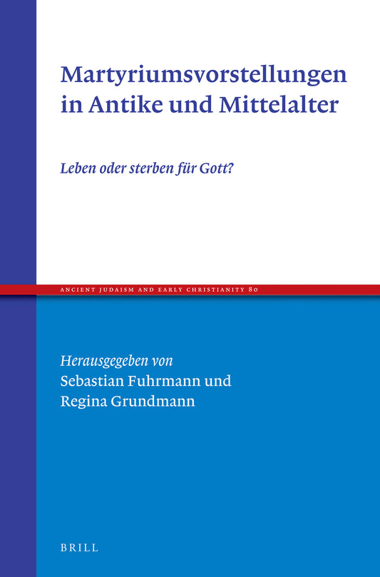 Martyriumsvorstellungen in Antike und Mittelalter