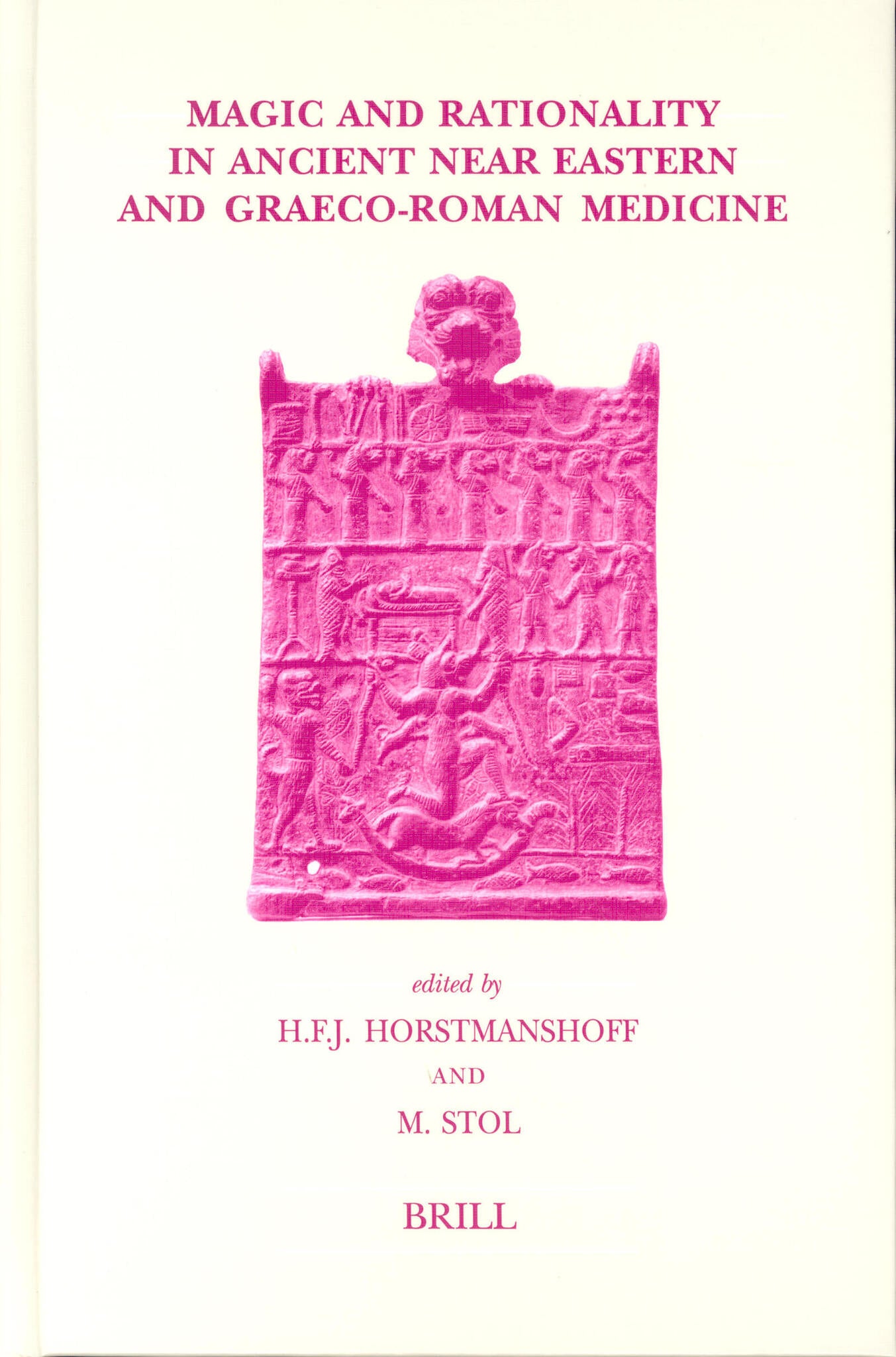 Magic and Rationality in Ancient Near Eastern and Graeco-Roman Medicine