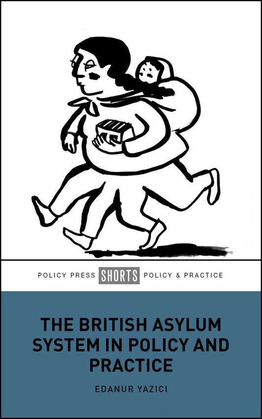 The British Asylum System in Policy and Practice