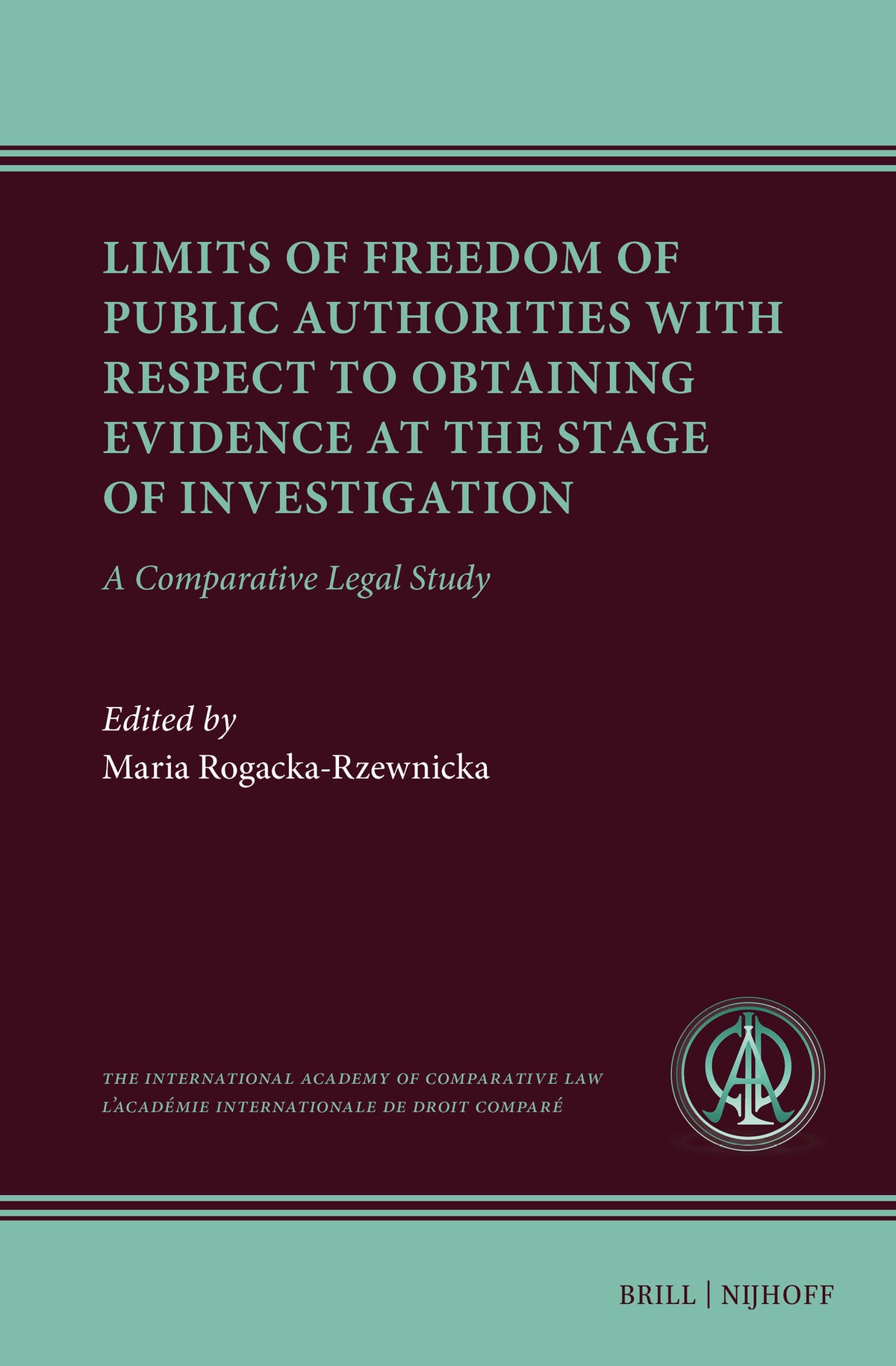Cover image for Limits of Freedom of Public Authorities with Respect to Obtaining Evidence at the Stage of Investigation ISBN 9789004710313