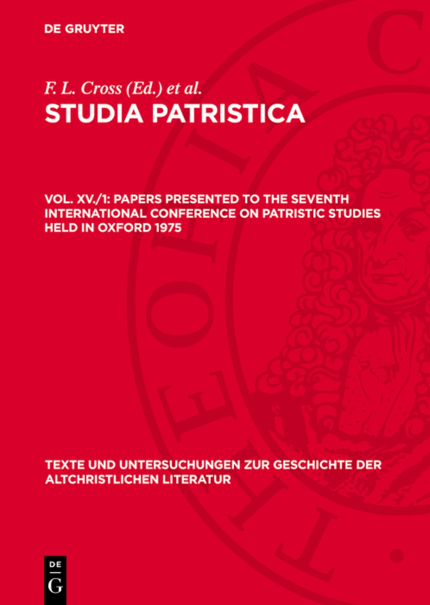 Papers presented to the Seventh International Conference on Patristic Studies held in Oxford 1975