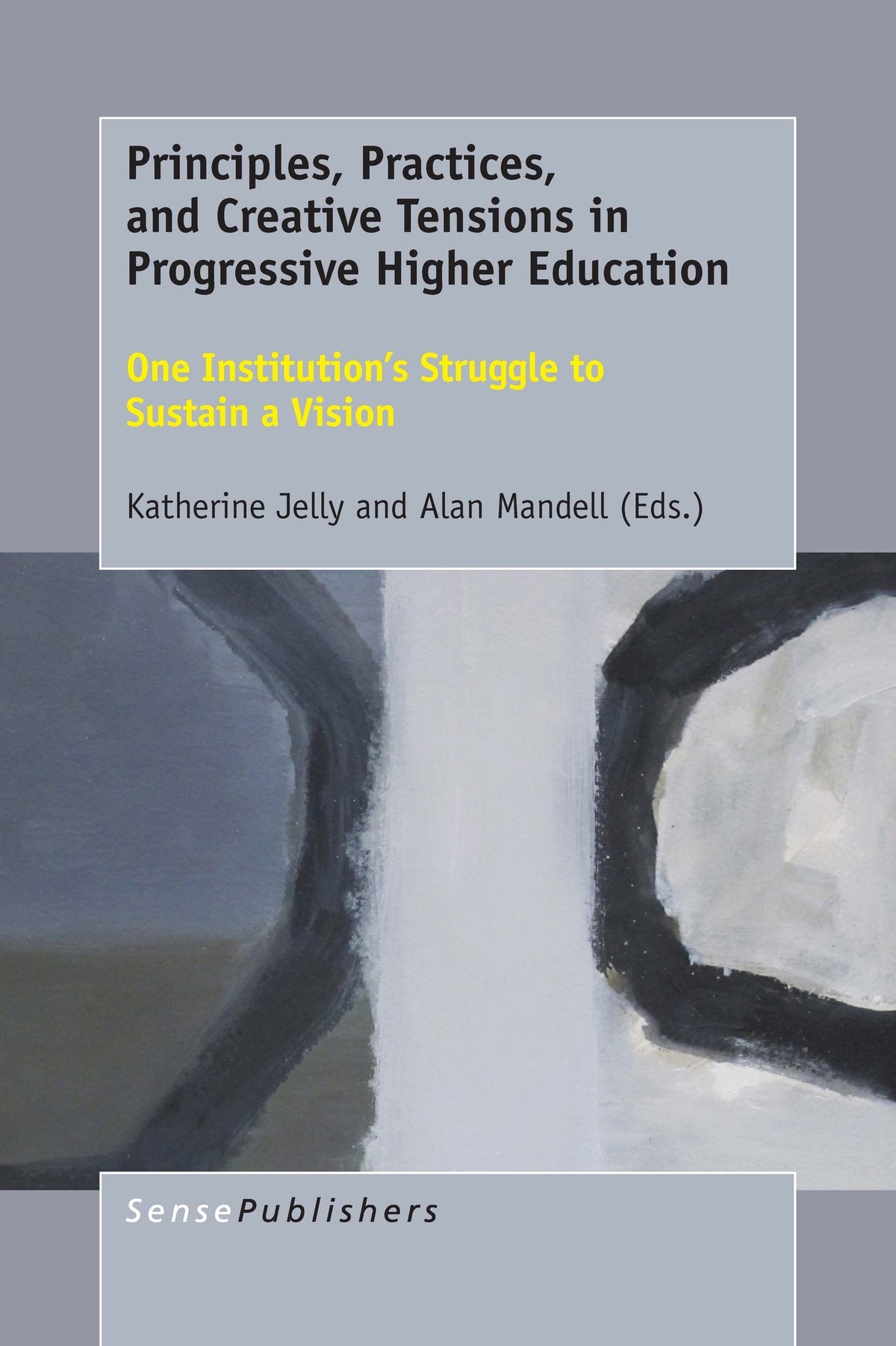 Cover image for Principles, Practices, and Creative Tensions in Progressive Higher Education ISBN 9789463008839