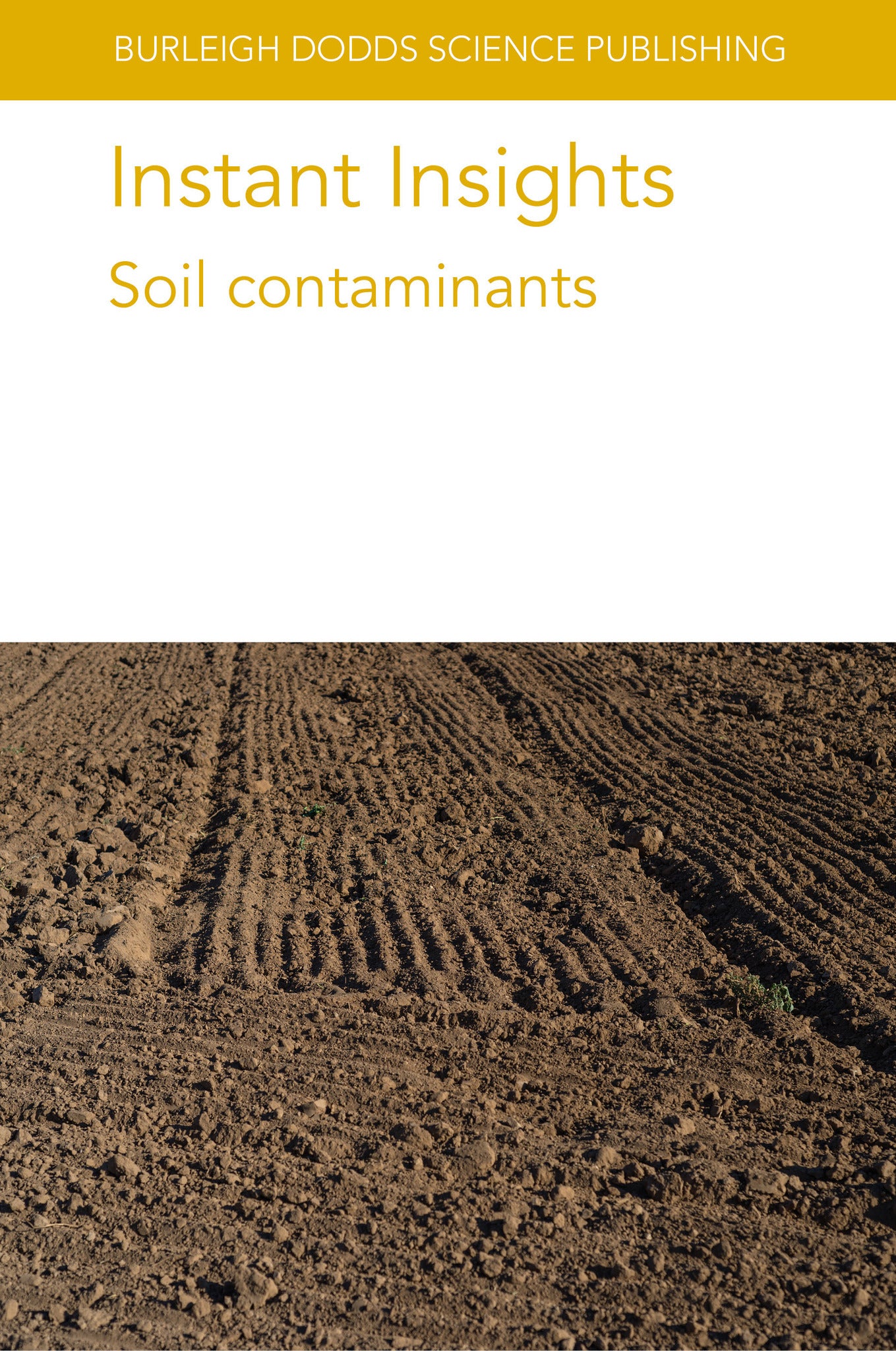 Cover image for Instant Insights: Soil contaminants ISBN 9781835452677