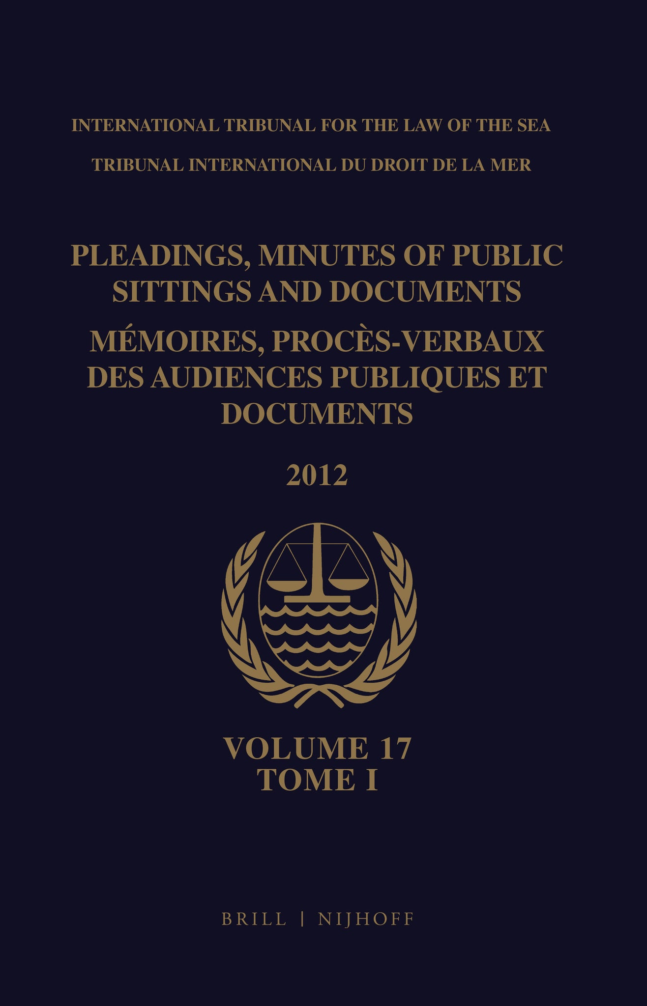 Pleadings, Minutes of Public Sittings and Documents / Mémoires, procès-verbaux des audiences publiques et documents, Volume 17 (2012) - (2 vol. set)