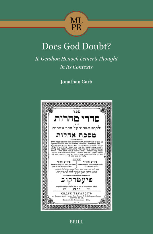 Does God Doubt? R. Gershon Henoch Leiner’s Thought in Its Contexts