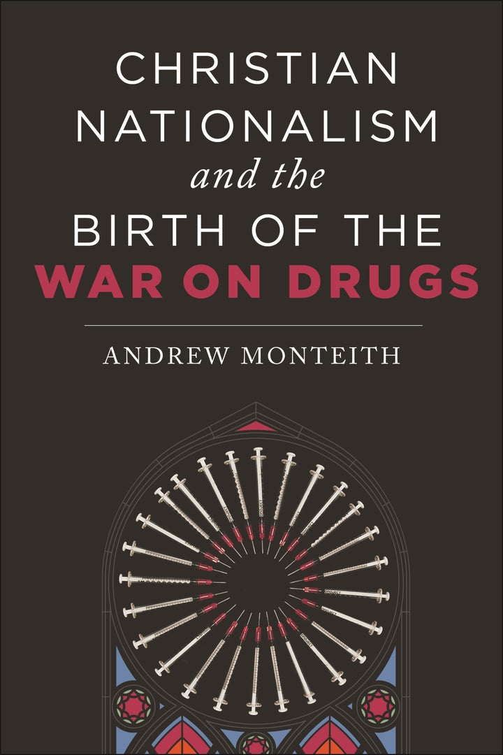 Cover image for Christian Nationalism and the Birth of the War on Drugs ISBN 9781479817917