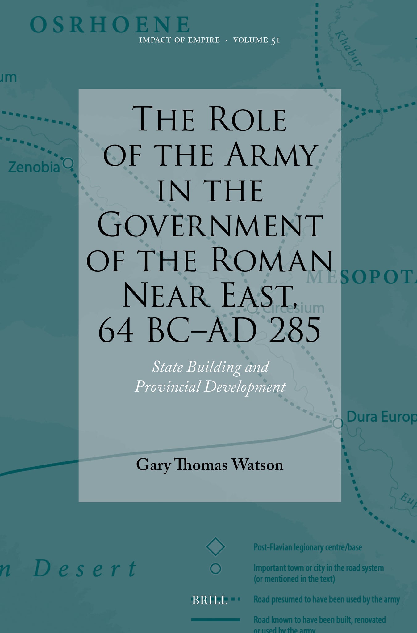 The Role of the Army in the Government of the Roman Near East, 64 BC-AD 285
