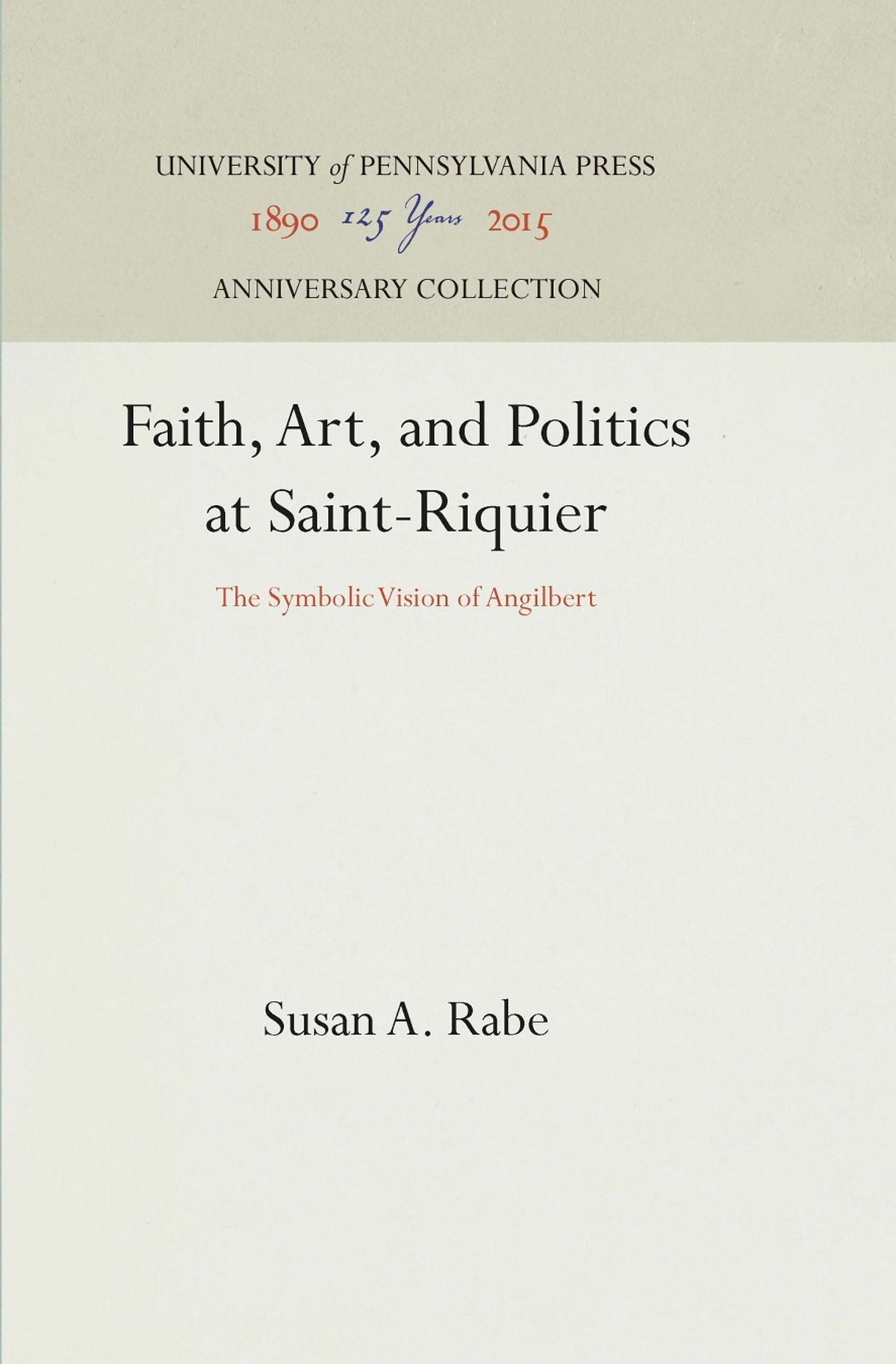 Cover image for Faith, Art, and Politics at Saint-Riquier ISBN 9780812232080