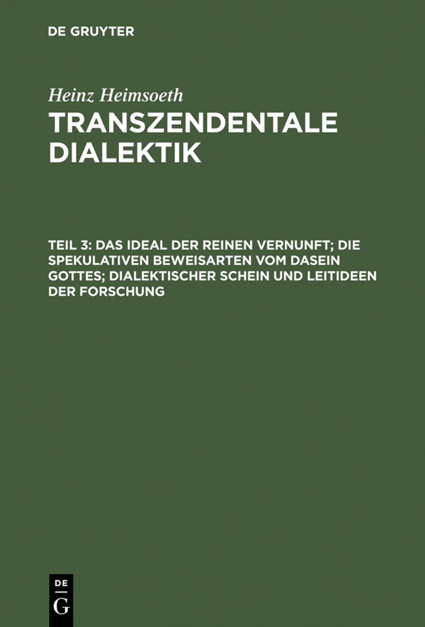 Das Ideal der reinen Vernunft; die spekulativen Beweisarten vom Dasein Gottes; dialektischer Schein und Leitideen der Forschung