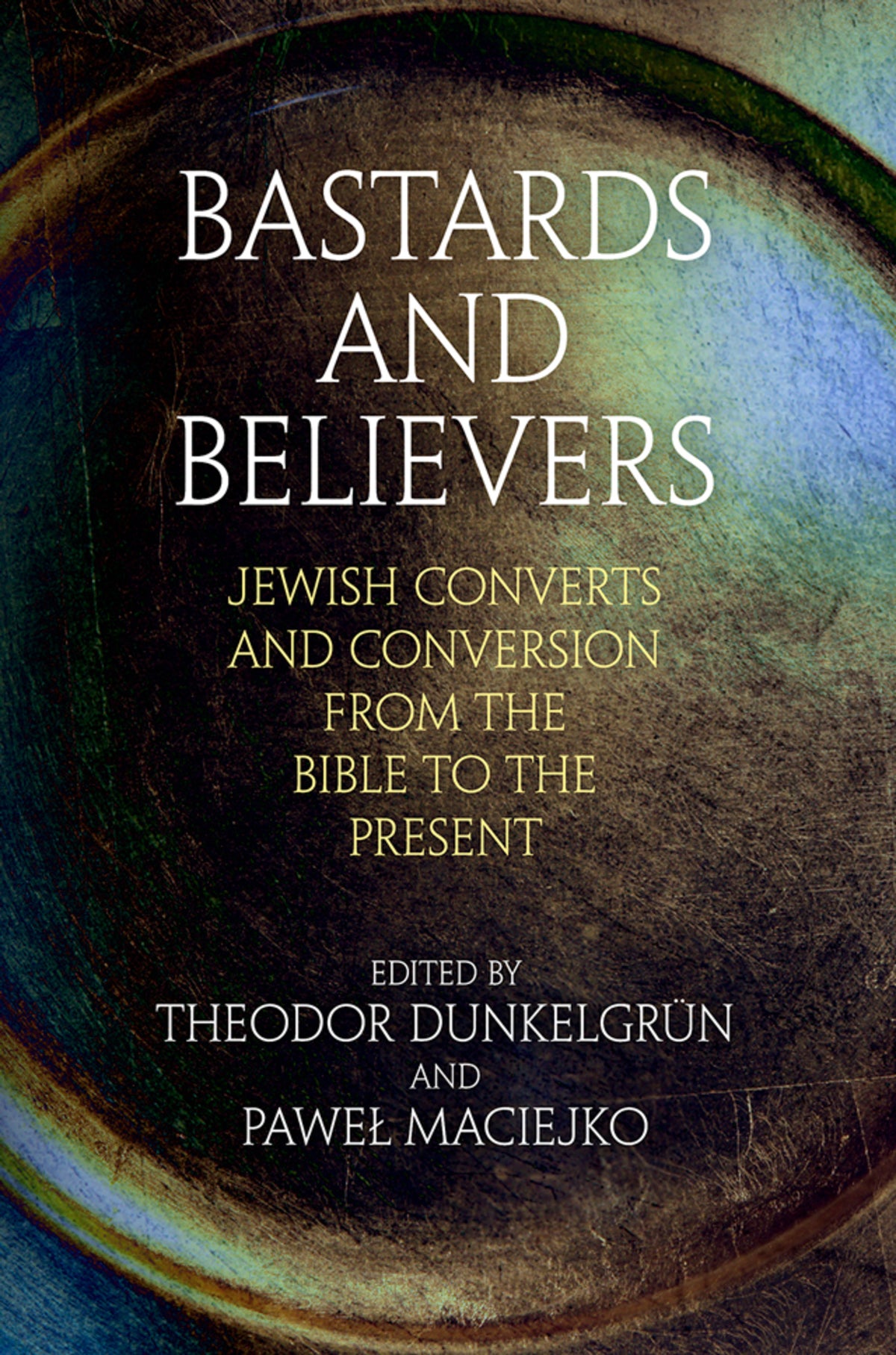 Cover image for Bastards and Believers ISBN 9780812251883