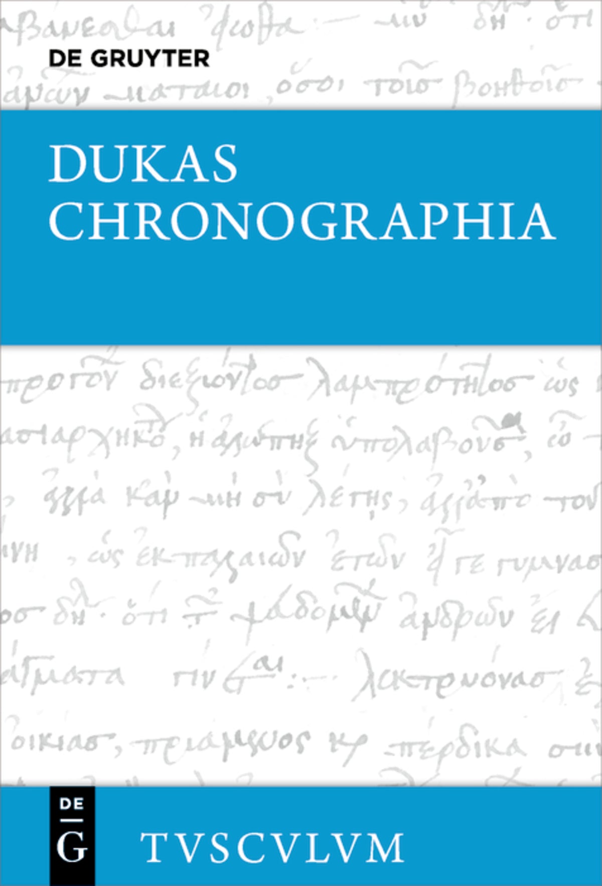 Cover image for Chronographia – Byzantiner und Osmanen im Kampf um die Macht und das Überleben (1341–1462) ISBN 9783110697643