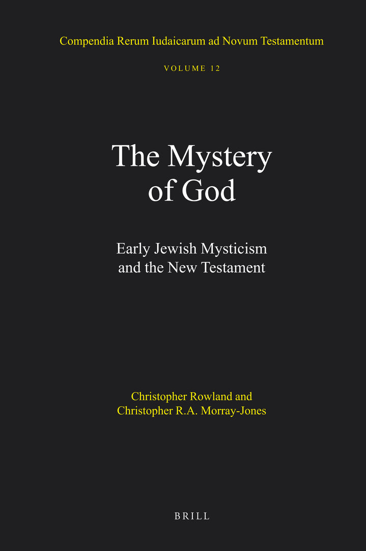 The Mystery of God: Early Jewish Mysticism and the New Testament