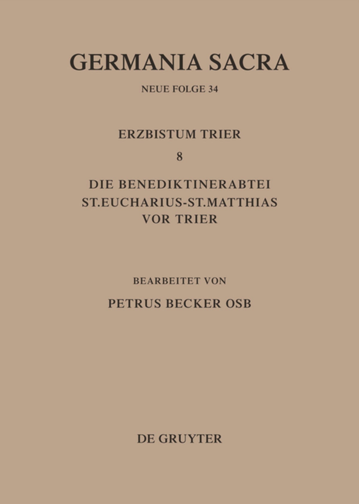 Die Bistümer der Kirchenprovinz Trier. Das Erzbistum Trier 8. Die Benediktinerabtei St. Eucharius - St. Matthias vor Trier