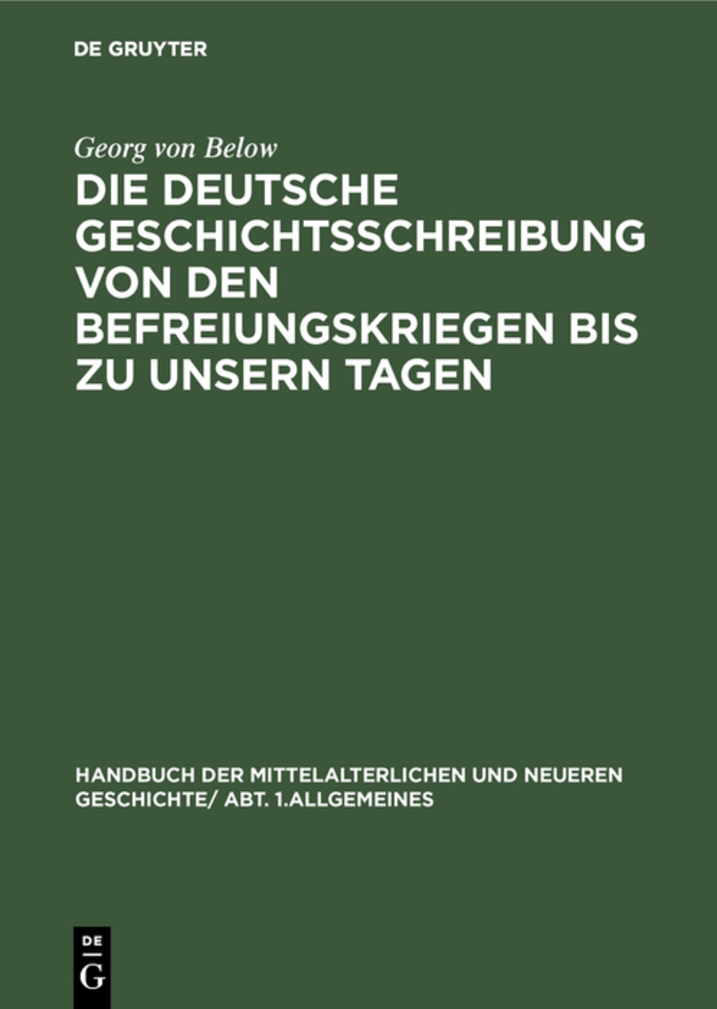 Die deutsche Geschichtsschreibung von den Befreiungskriegen bis zu unsern Tagen