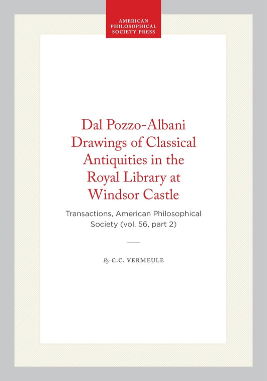 Dal Pozzo-Albani Drawings of Classical Antiquities in the Royal Library at Windsor Castle