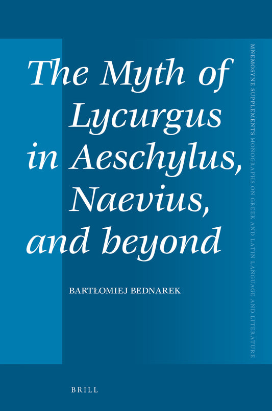 The Myth of Lycurgus in Aeschylus, Naevius, and beyond