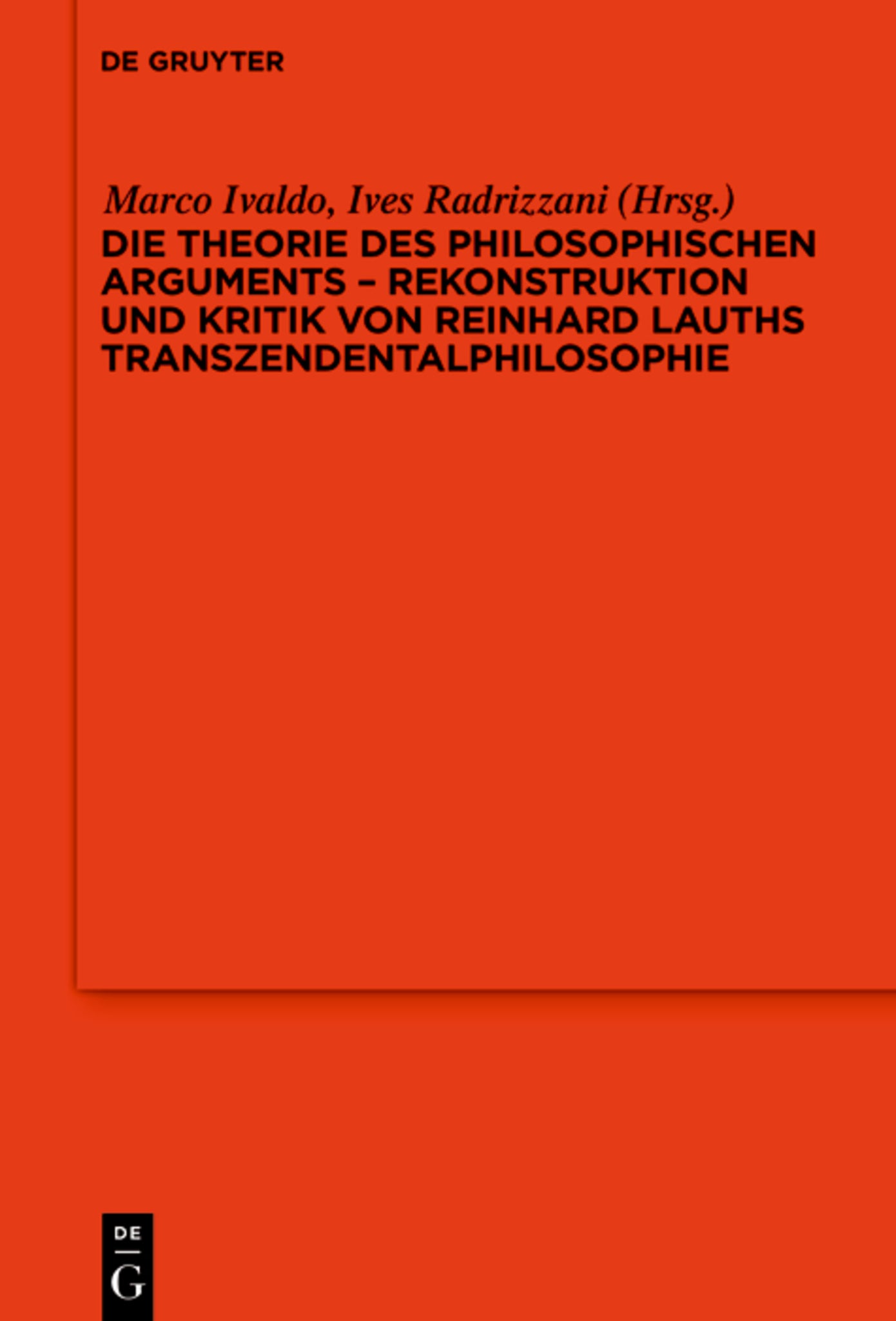 Die Theorie des philosophischen Arguments – Rekonstruktion und Kritik von Reinhard Lauths Transzendentalphilosophie