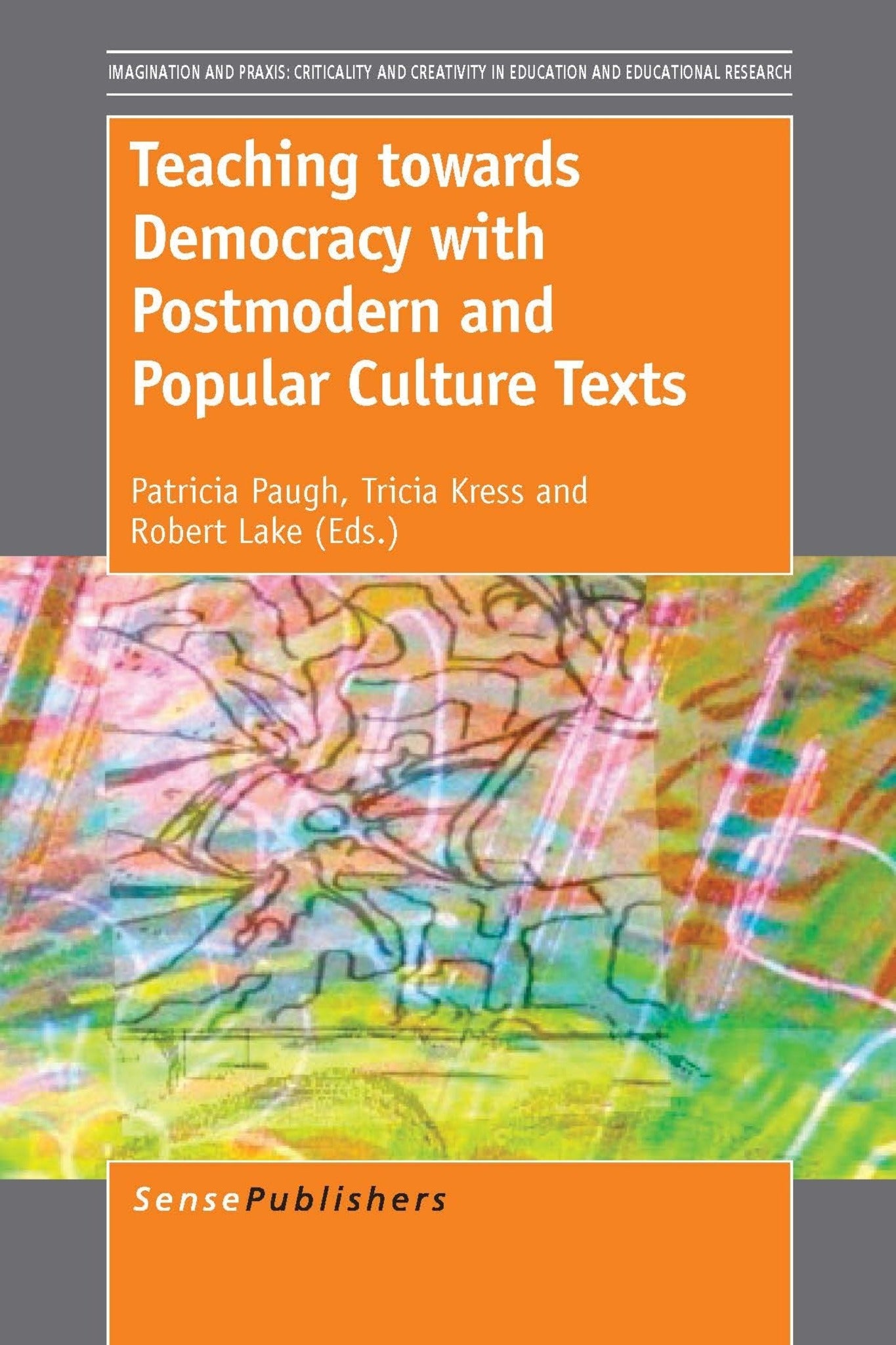 Cover image for Teaching towards Democracy with Postmodern and Popular Culture Texts ISBN 9789462098749