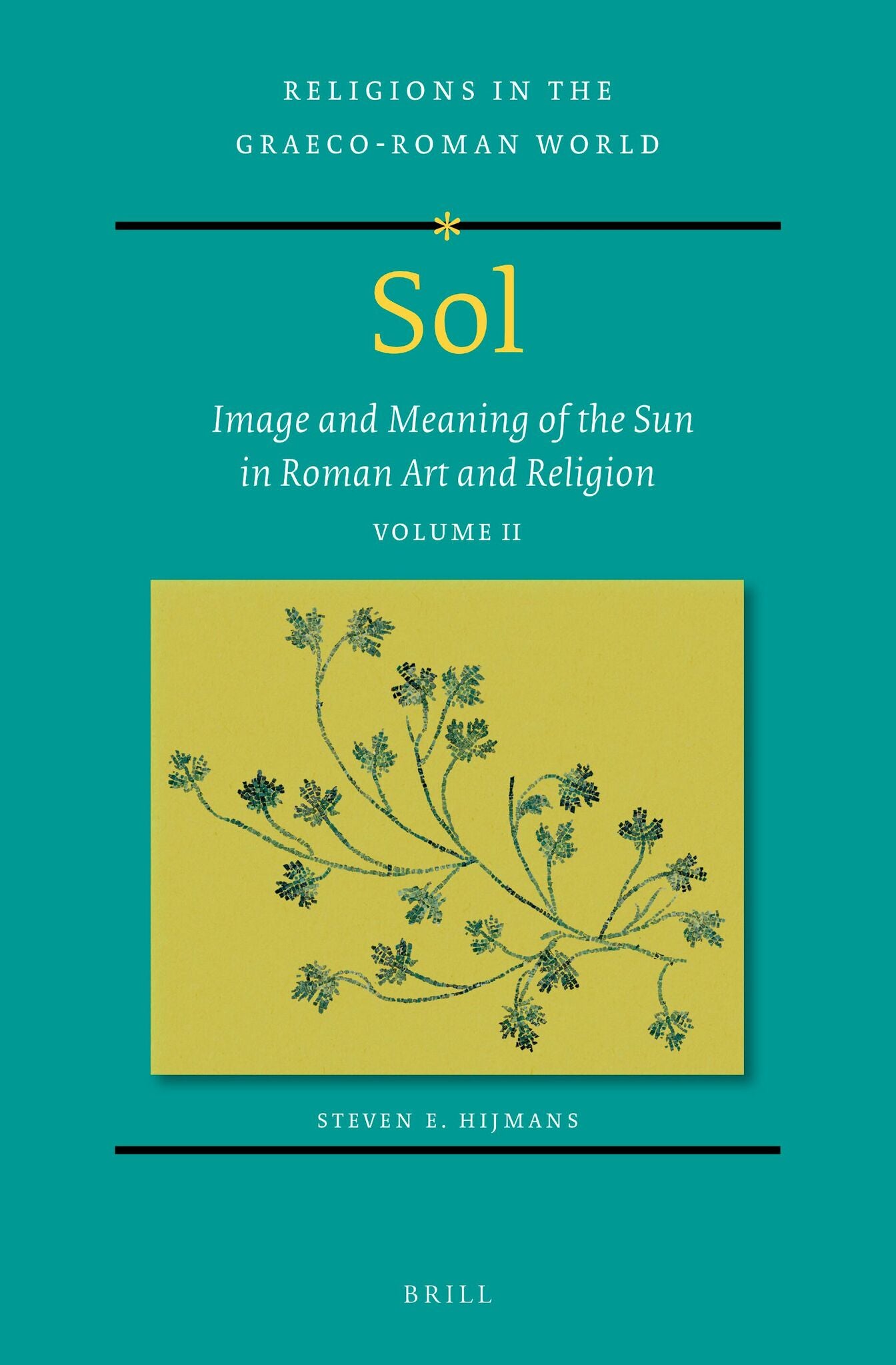 Sol: Image and Meaning of the Sun in Roman Art and Religion, Volume II