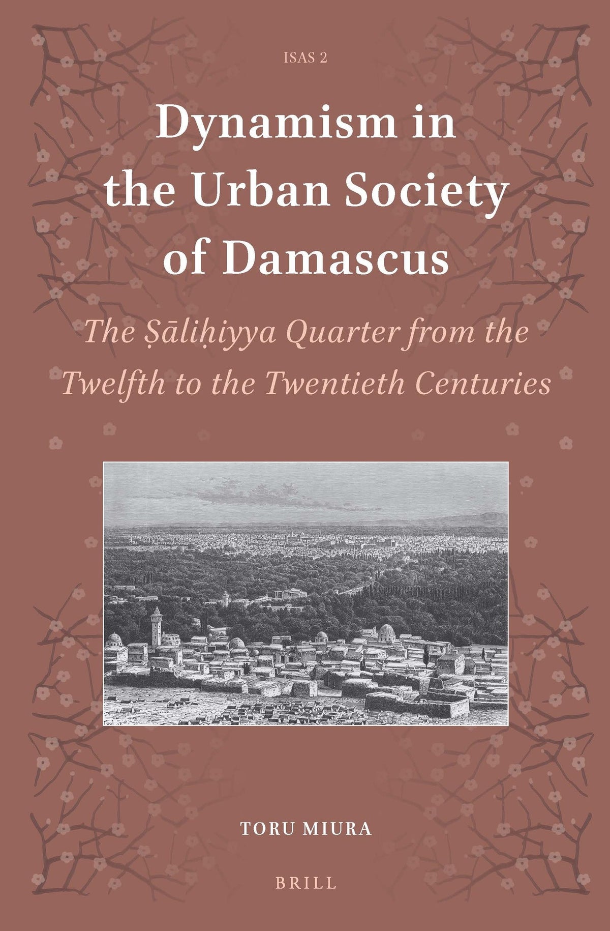 Cover image for Dynamism in the Urban Society of Damascus ISBN 9789004304413
