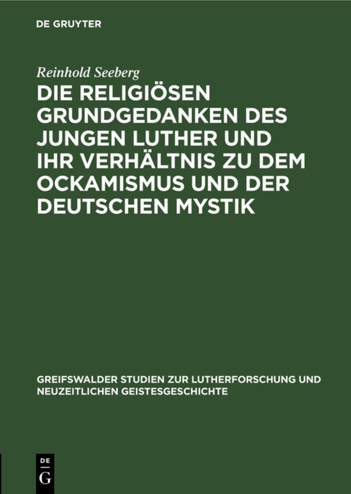 Cover image for Die religiösen Grundgedanken des jungen Luther und ihr Verhältnis zu dem Ockamismus und der deutschen Mystik ISBN 9783111042015