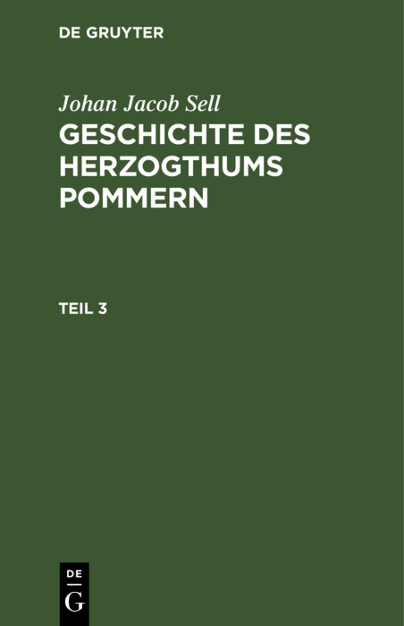 Johan Jacob Sell: Geschichte des Herzogthums Pommern. Teil 3
