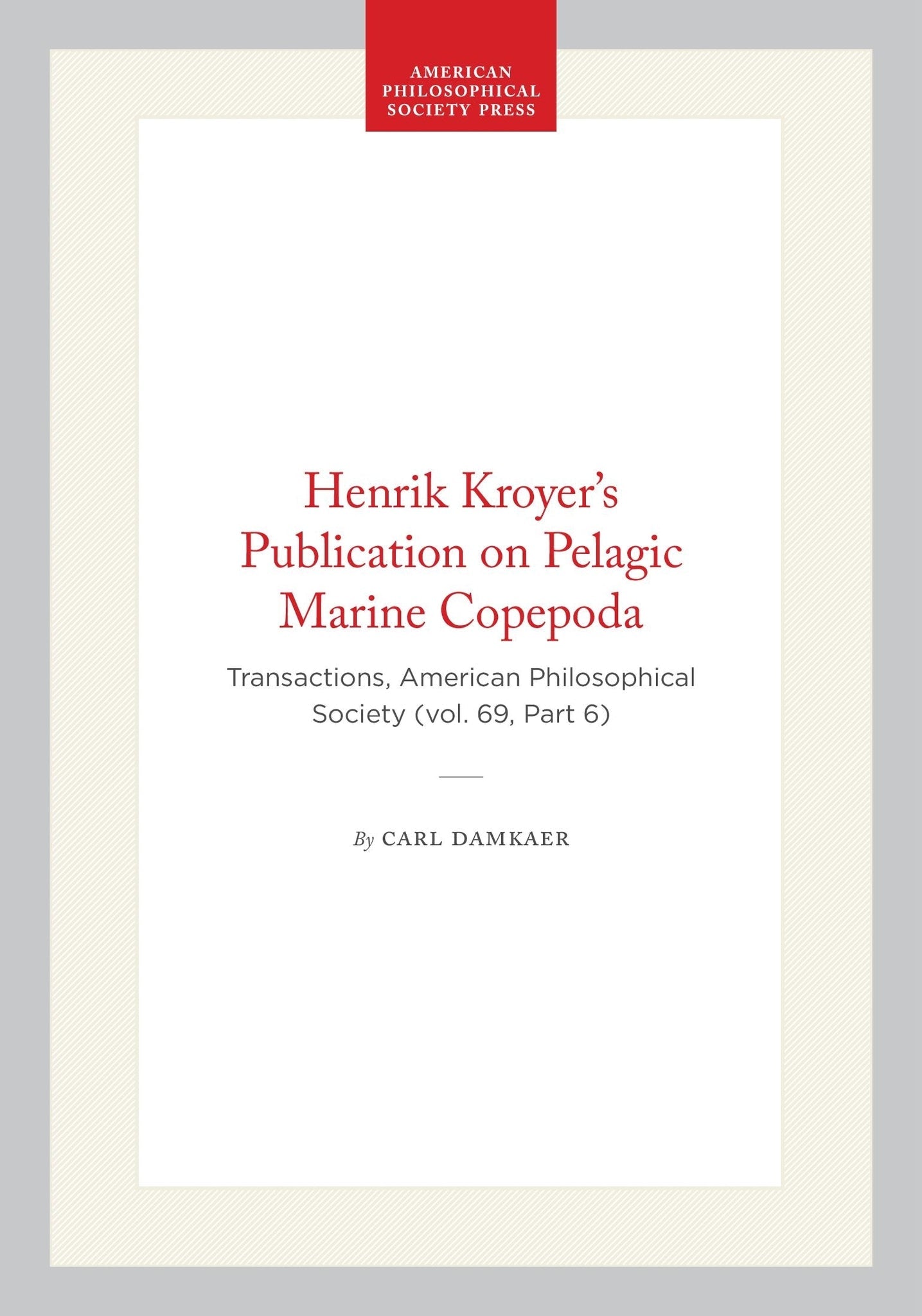 Henrik Kroyer’s Publication on Pelagic Marine Copepoda